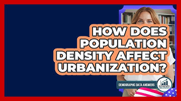How Does Population Density Affect Urbanization? - Demographic Data Answers