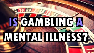Is Gambling A Mental Illness?