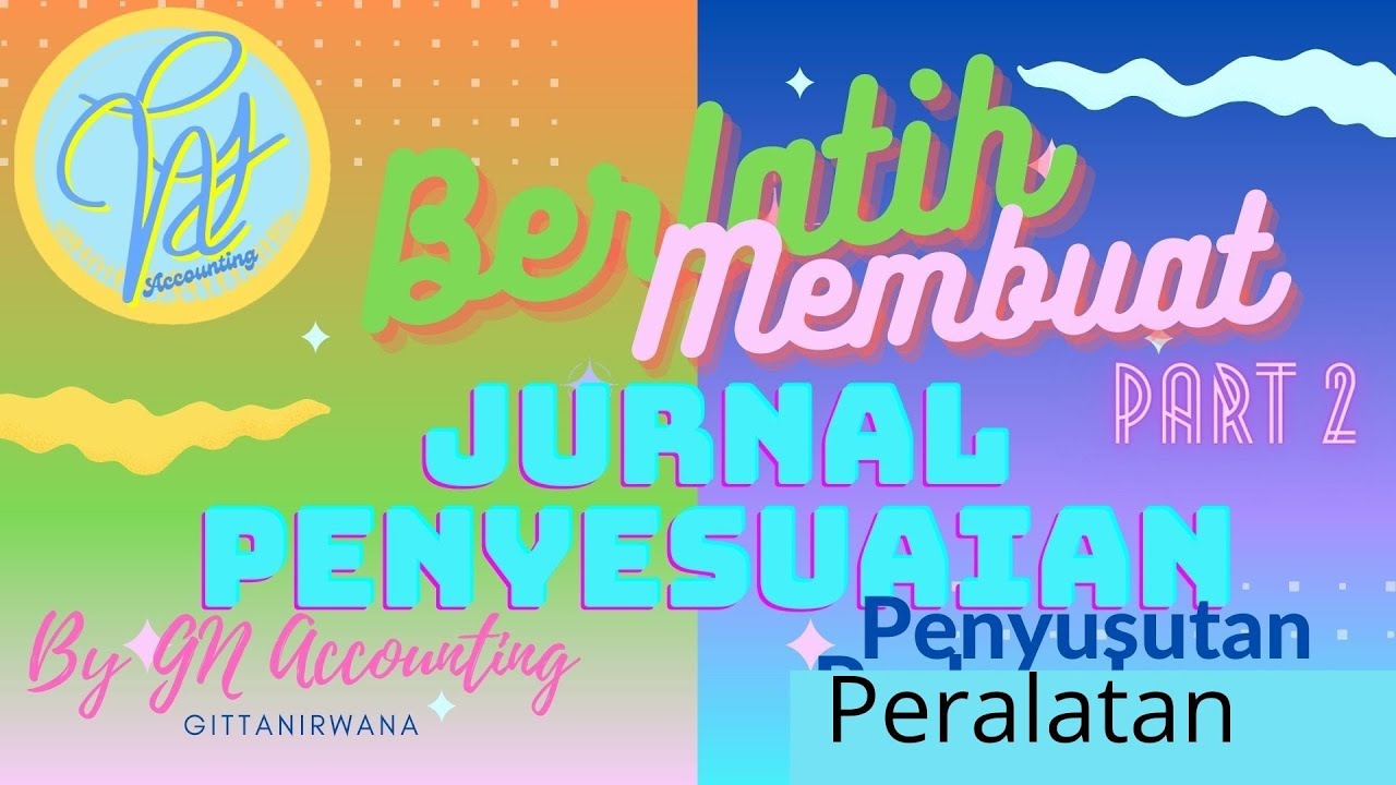 CARA MEMBUAT JURNAL PENYESUAIAN PENYUSUTAN PERALATAN 