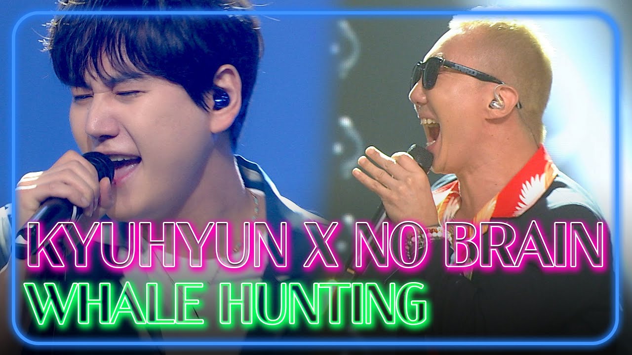 [4K] KYUHYUN X NO BRAIN - Whale Hunting