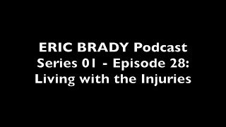 Eric Brady Podcast S01 - E28: Living with the Injuries