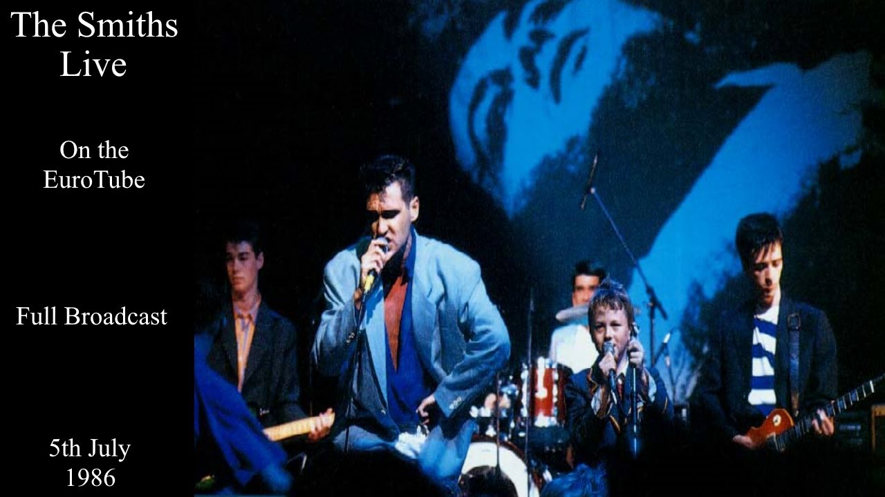 The Smiths Live The EuroTube July 1986 [FULL BROADCAST] YouTube