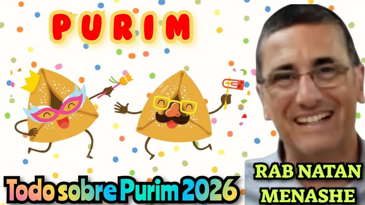 PURIM : TODO SOBRE PURIM 2026 RAB NATAN MENASHE 
