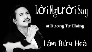 Lời Ngừoi Say | Lâm Bửu Hoà | st Dương Tử Thông | 