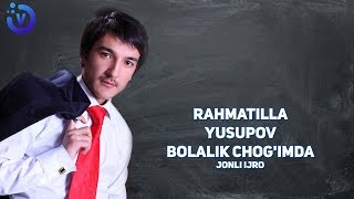 Rahmatilla Yusupov - Bolalik chog'imda | Рахматилла Юсупов - Болалик чогимда (music version)