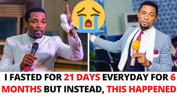 I FASTED FOR 21 DAYS EVERYDAY FOR 6 MONTHS BUT INSTEAD, THIS HAPPENED | APOSTLE OROKPO MICHAEL