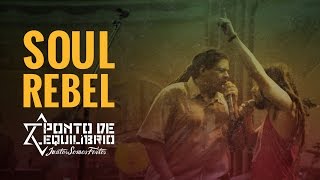Chords for Ponto de Equilíbrio - Soul Rebel (DVD Juntos Somos Fortes)