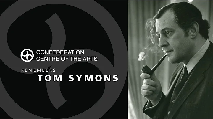 Confederation Centre of the Arts Remembers Tom Sym...
