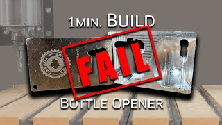 1 min Build  - Bottle Opener Fail