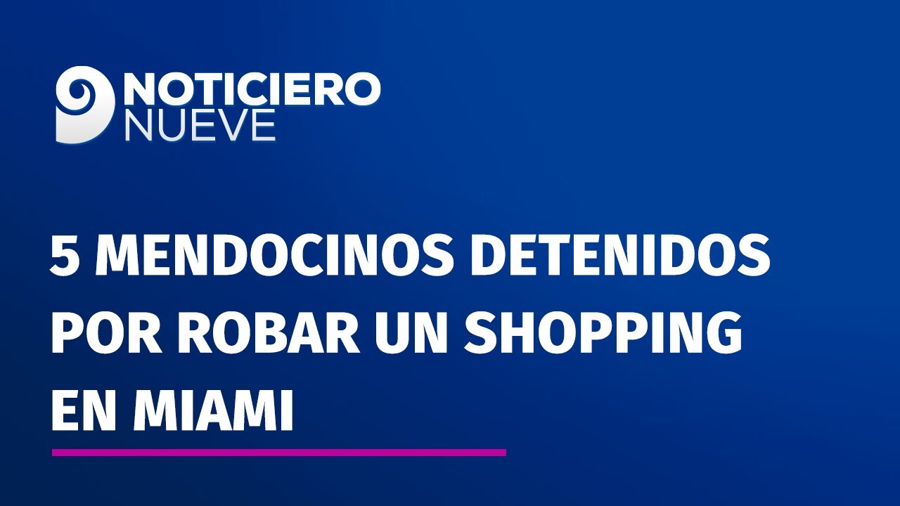 Quiénes son los 5 mendocinos detenidos por robar un shopping en Miami