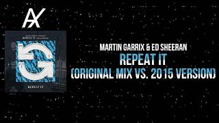 Martin Garrix & Ed Sheeran - Repeat It (Original Mix vs  2015 Version) (Martin Garrix Mashup)