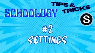 Schoology Tips and Tricks: #2 Settings