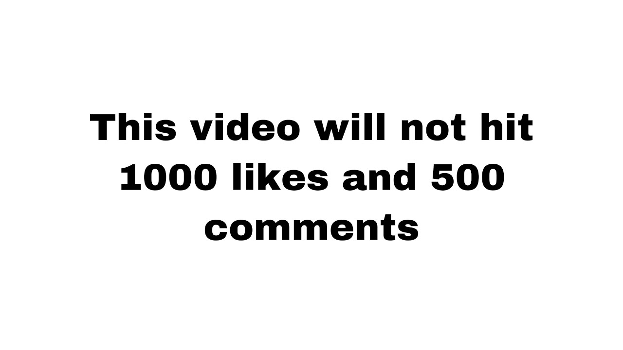 This video will not hit 1000 likes and 500 comments - YouTube