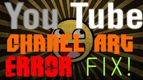 Youtube Channel Art Upload Error FIX!