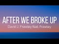 Capture de la vidéo David J, Frawley - After We Broke Up (Lyrics) Feat. Frawley