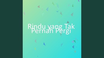 Rindu yang Tak Pernah Pergi