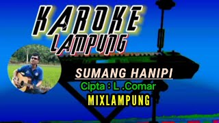 KAROKE LAMPUNG //Sumang hanipi _cipta : L.comar Mixlampung no vokal