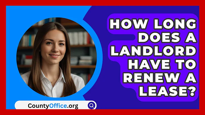 How Long Does A Landlord Have To Renew A Lease? - CountyOffice.org