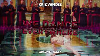 KriZ Van Dee - We Dance Everywhere (Original BS Mix)
