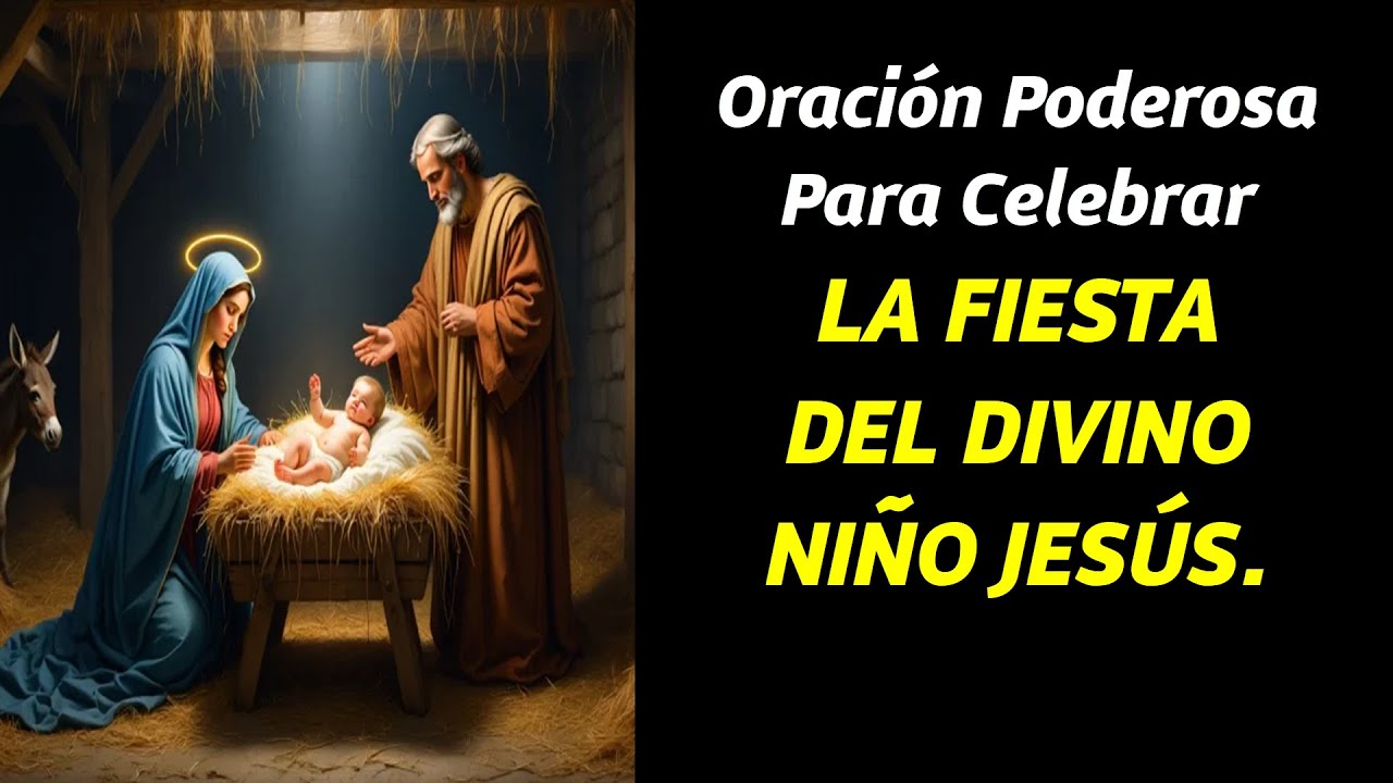 Oración Poderosa Para Celebrar LA FIESTA DEL DIVINO NIÑO JESÚS.