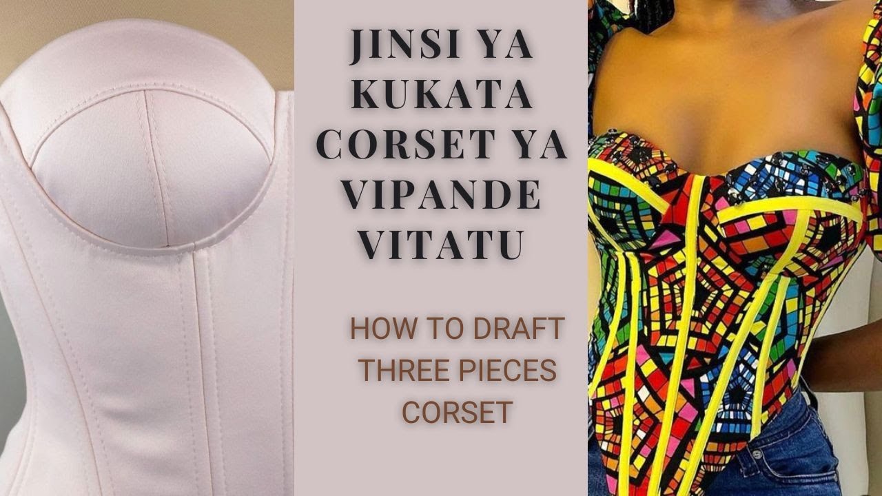 JINSI YA KUKATA  CORSET YA VIPANDE VITATU/HOW TO DRAFT THREE PIECES CORSET BLOUSE