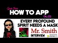 Every Profound spirit Needs a Mask - Mr. Smith Interview - How To App on iOS! - EP 807 S11