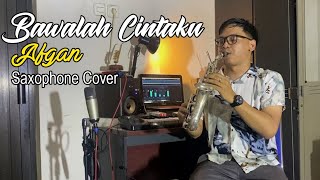 Afgan - Bawalah Cintaku (Saxophone Cover by Dani Pandu)