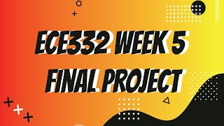 ECE332 Week 5 Final Project