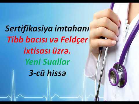 Sertifikasiya imtahanı Tibb bacısı və Feldçer ixtisası üzrə.Yeni Suallar  3-cü hissə