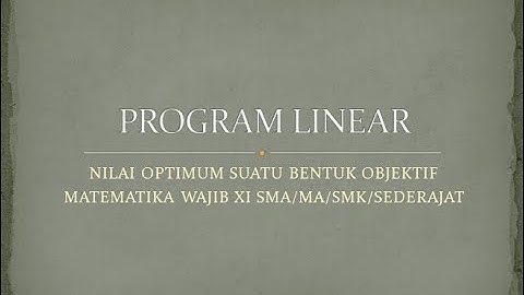 Program Linear 3 (Nilai optimum suatu bentuk objektif) matematika wajib kelas XI