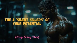 The 3 "Silent Killers" of Your Potential (Stop Doing This)