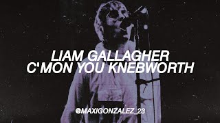 LIAM GALLAGHER - C&#39;MON YOU KNEBWORTH (1st night, highlights)