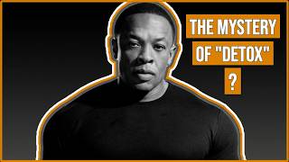 Celebrity The Biggest Mystery in Hip Hop History Dr Dre's DETOX Album Net Worth
