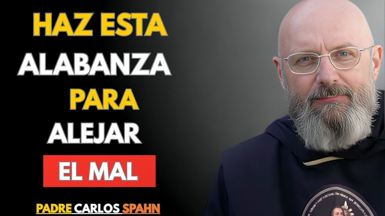 La ALABANZA que desarma al DEMONIO al Instante- Padre Carlos Spahn