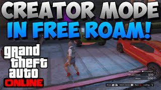 GTA 5 Online: Creator Mode in Free Roam! - God Mode, Teleport, Spawn Items & More!