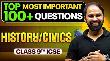 Class 9 HISTORY + CIVICS 100+ Most Important Questions in 1 Video | ICSE  Board