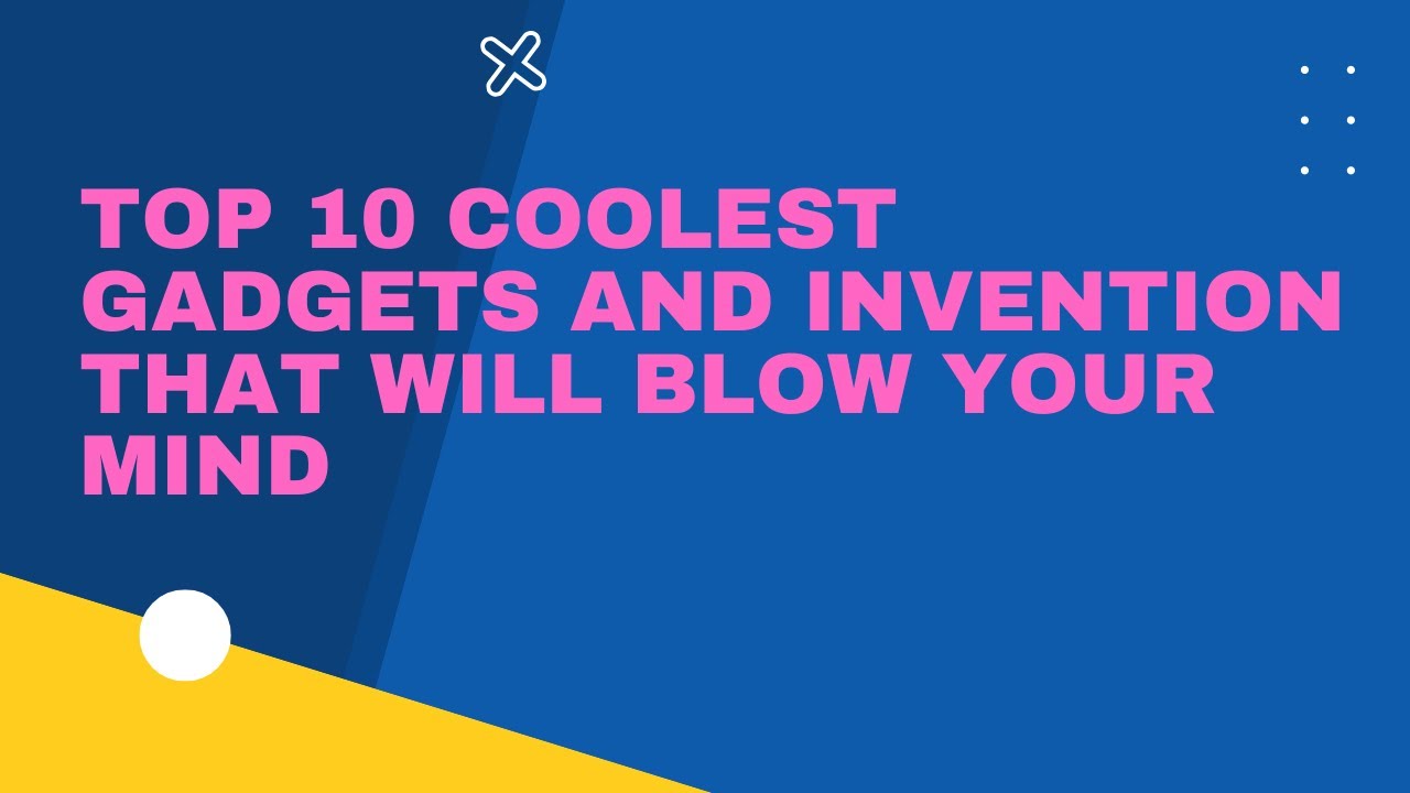 Top 10 coolest gadgets and Invention That will blow your mind - YouTube