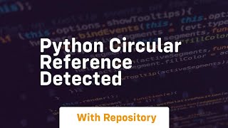 python circular reference detected