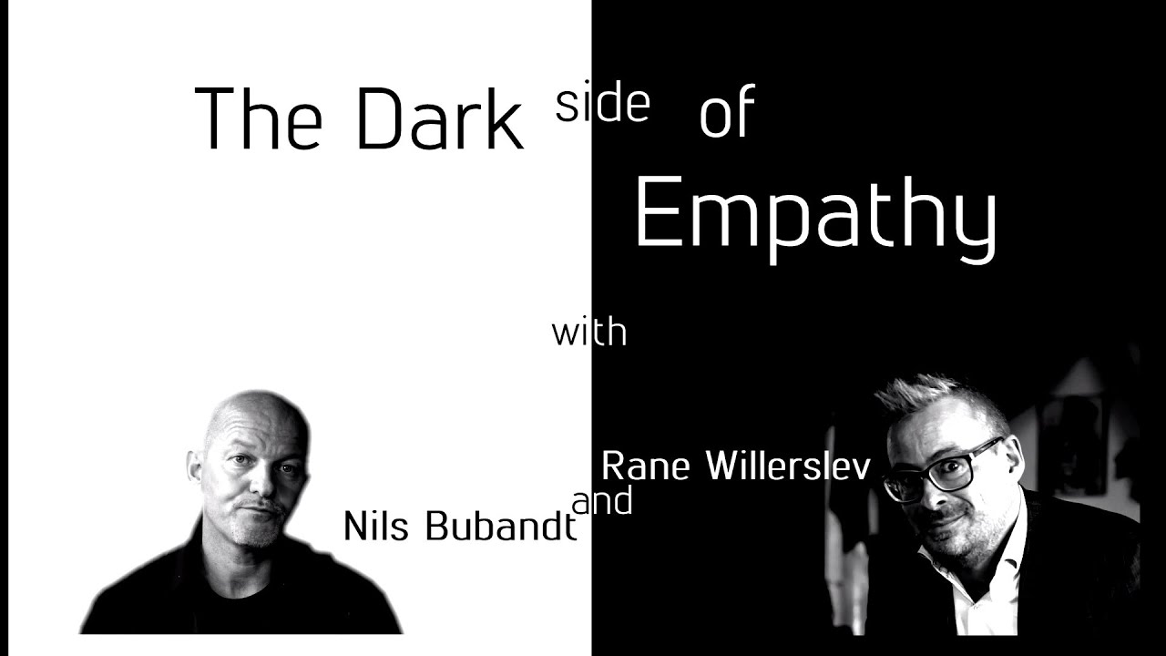 The Dark Side of Empathy with Nils Bubandt and Rane Willerslev