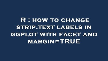 R : how to change strip.text labels in ggplot with facet and margin=TRUE