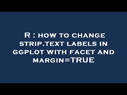 R : how to change strip.text labels in ggplot with facet and margin=TRUE