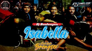 DJ Bantengan 🔥 ISABELLA 🔥 Laki² Brengsex FT Dj Helos Production