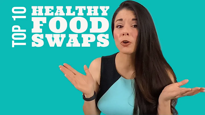 Top 10 Healthy Food Swaps - Nutrition Tips for Weight Loss