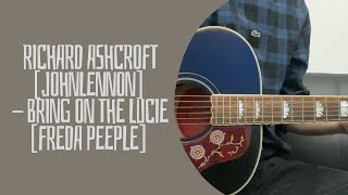 Richard Ashcroft [John Lennon] - Bring On The Lucie [FREDA PEEPLE] (cover)