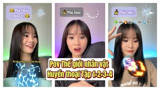 Lý Nguyễn Nhi / Pov Thế giới nhân vật Huyền thoại Tập 1+2+3+4