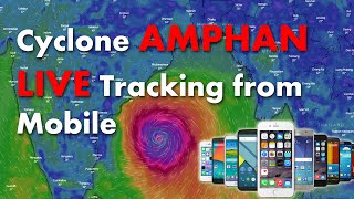 Cyclone AMPHAN LIVE tracking from Mobile