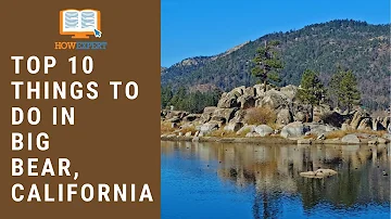 HowExpert Top 10 Top 10 Things to Do in Big Bear, California - HowExpert