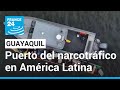 Guayaquil se ha convertido en el primer puerto de salida de droga del mundo • FRANCE 24 Español