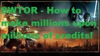 SWTOR - Insane Method to Make Millions of Credits and/or Tons of Cartel Coins (Possibly Outdated)