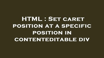 HTML : Set caret position at a specific position in contenteditable div